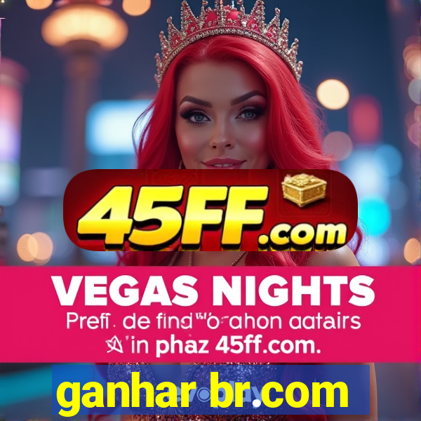 ganhar br.com